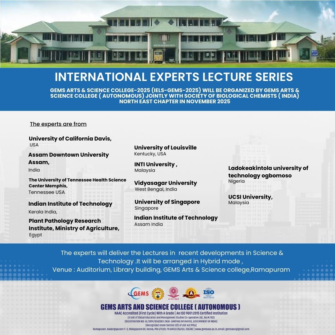 International Experts Lecture Series- GEMS Arts & Science College-2025 (IELS-GEMS-2025) will be organized by GEMS Arts & Science College ( Autonomous) jointly with Society of Biological Chemists ( India) North East Chapter in November 2025